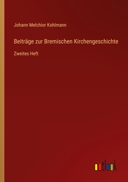 Könyv Beiträge zur Bremischen Kirchengeschichte 