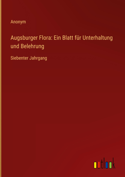 Könyv Augsburger Flora: Ein Blatt für Unterhaltung und Belehrung 