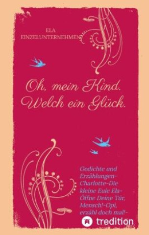 Livre Oh, mein Kind. Welch ein Glück. Kindsein heißt: Freisein! Neues entdecken. Beobachten. Ela Einzelkaufmann Winfried Eul