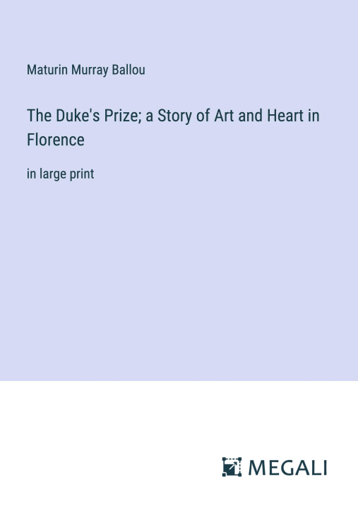 Kniha The Duke's Prize; a Story of Art and Heart in Florence 