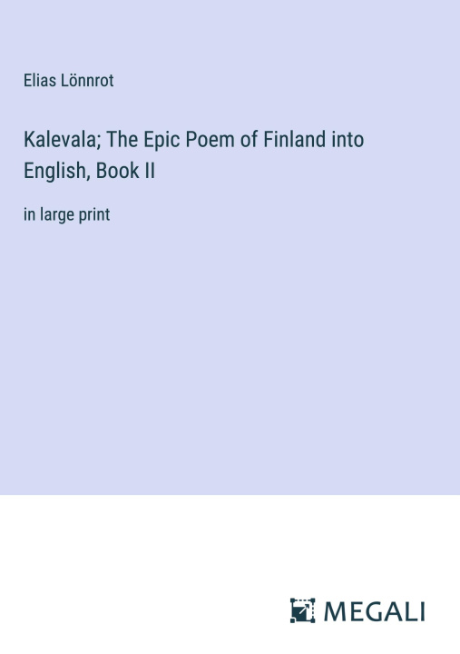 Livre Kalevala; The Epic Poem of Finland into English, Book II 