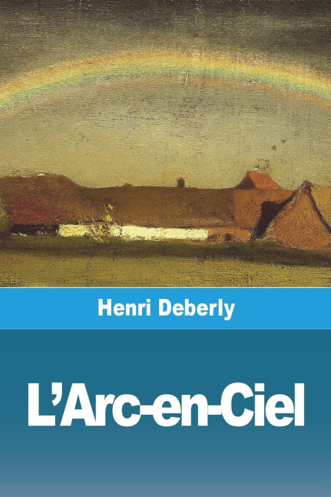Книга L'Arc-en-Ciel Henri Deberly