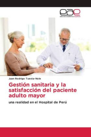 Kniha Gestión sanitaria y la satisfacción del paciente adulto mayor 