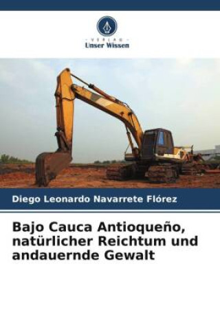 Könyv Bajo Cauca Antioque?o, natürlicher Reichtum und andauernde Gewalt 