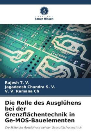 Книга Die Rolle des Ausglühens bei der Grenzflächentechnik in Ge-MOS-Bauelementen Jagadeesh Chandra S. V.