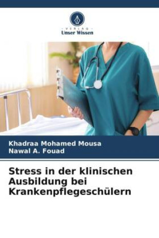 Kniha Stress in der klinischen Ausbildung bei Krankenpflegeschülern Nawal A. Fouad