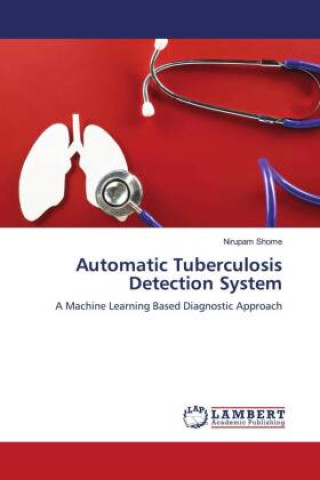 Knjiga Automatic Tuberculosis Detection System Nirupam Shome