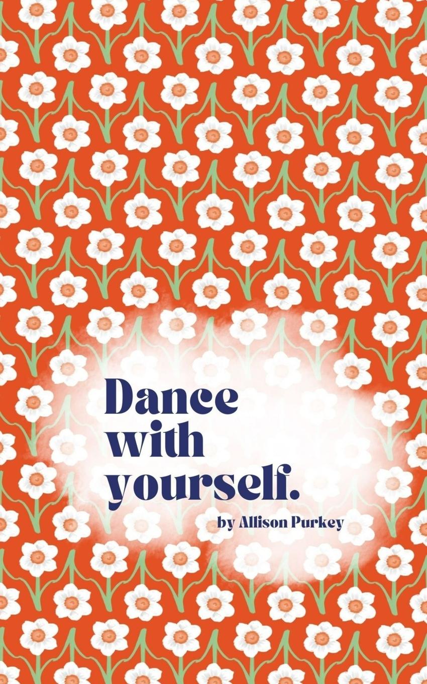 Knjiga Dance with yourself. Allison Purkey