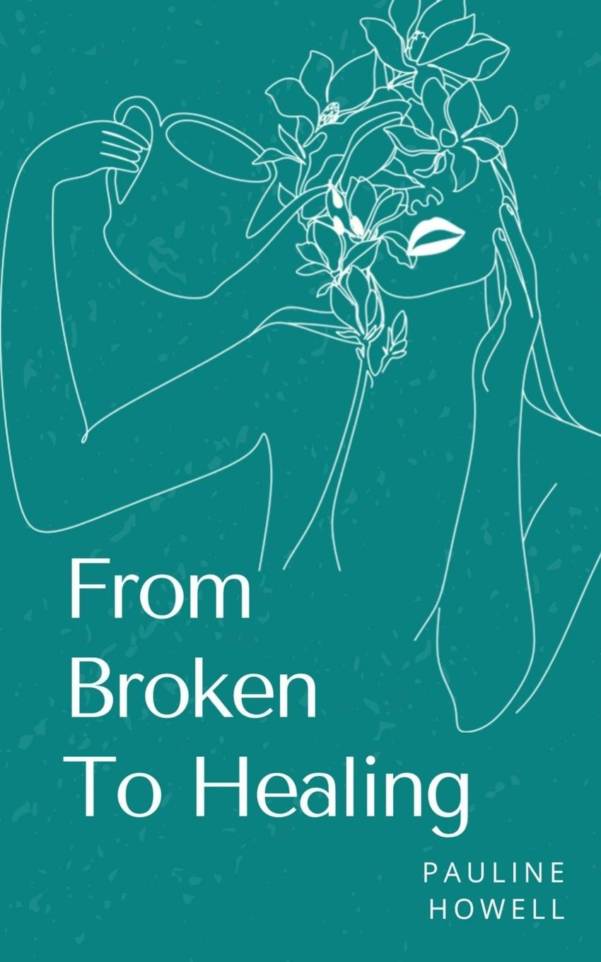 Книга From Broken To Healing Pauline Howell