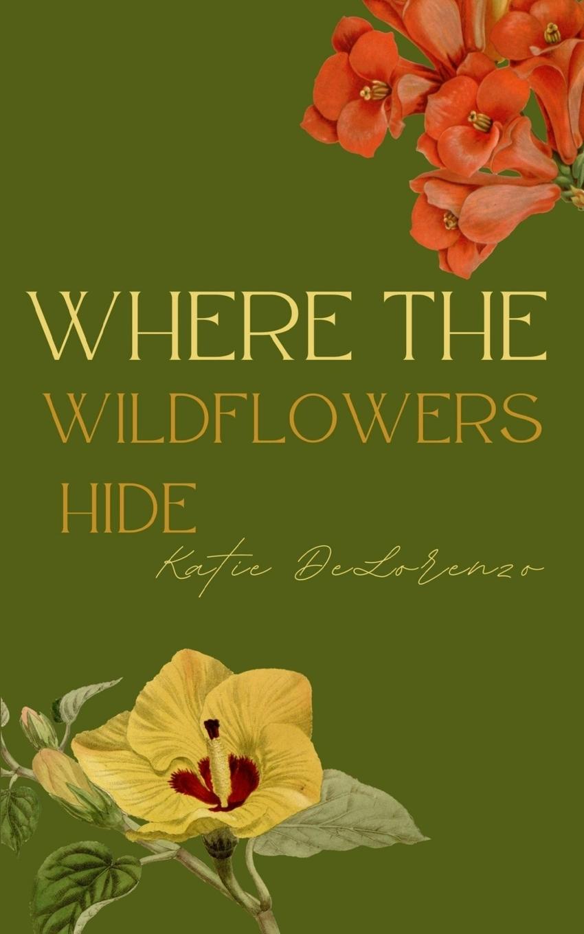 Книга Where The Wildflowers Hide Katie DeLorenzo