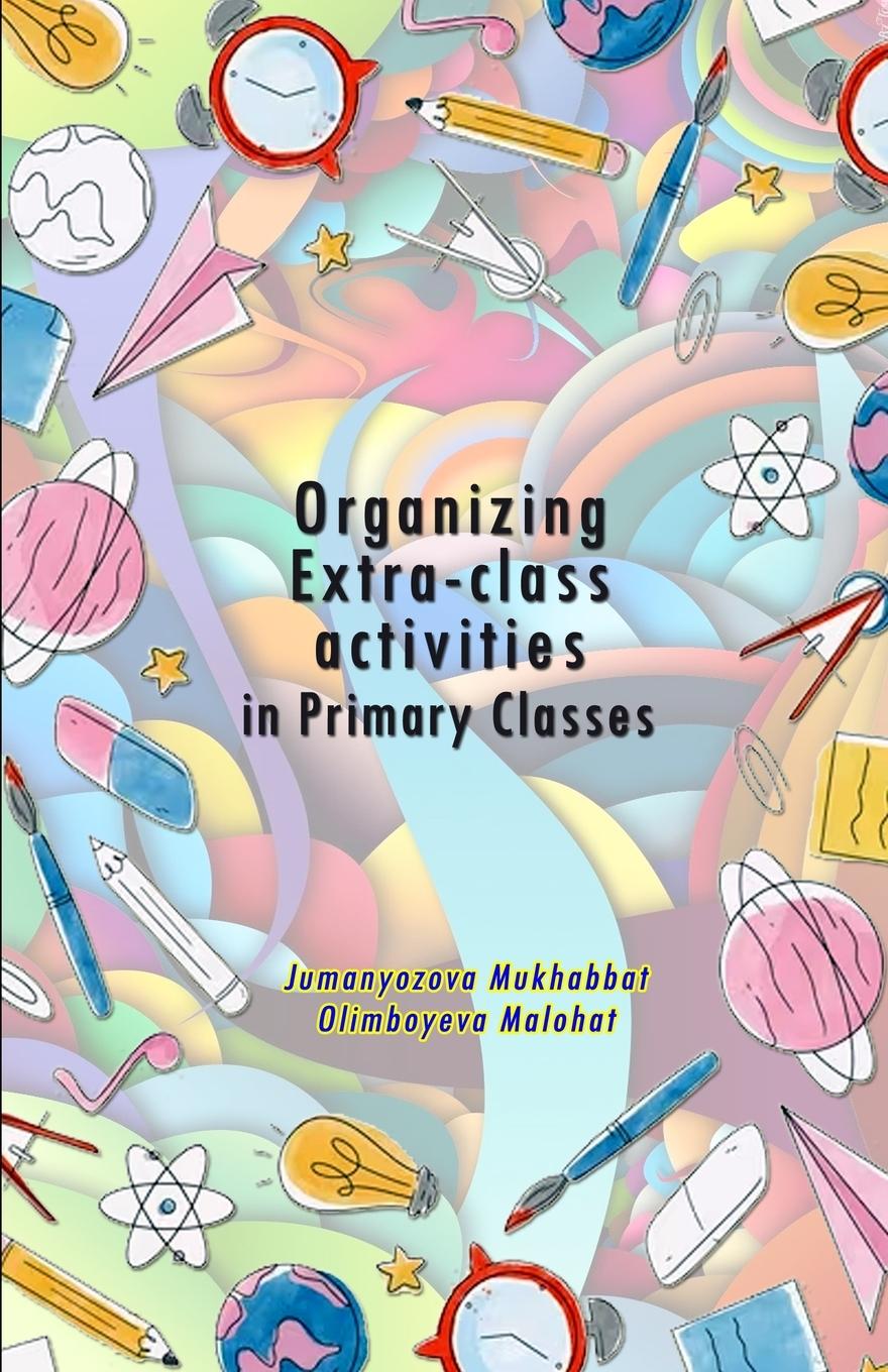 Knjiga Organizing Extra-class activities in Primary Classes Olimboyeva Malohat