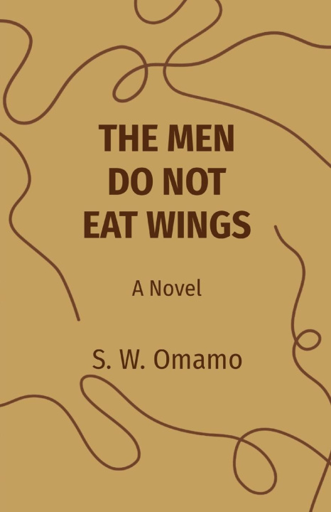 Книга THE MEN DO NOT EAT WINGS Steven Were Omamo