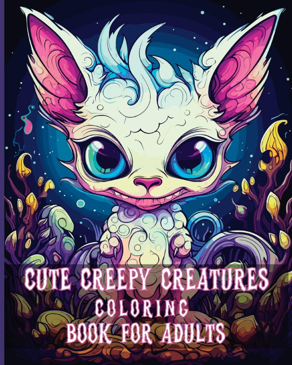 Könyv Cute Creepy Creatures Coloring Book for Adults 