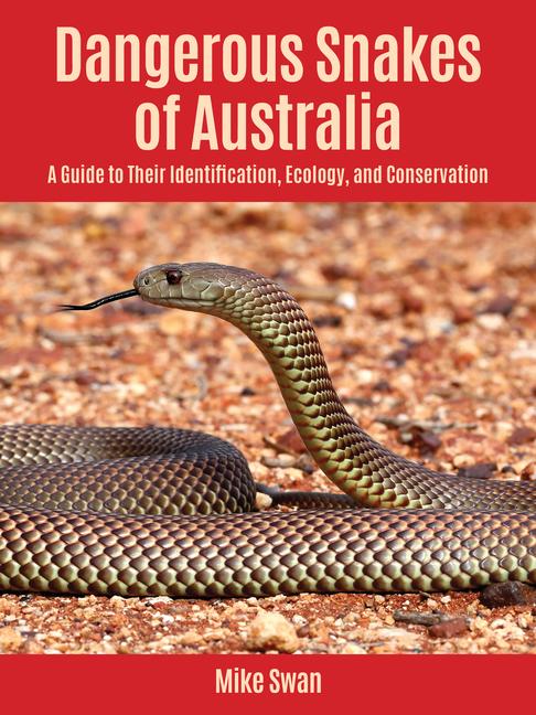 Könyv Dangerous Snakes of Australia – A Guide to Their Identification, Ecology, and Conservation Mike Swan