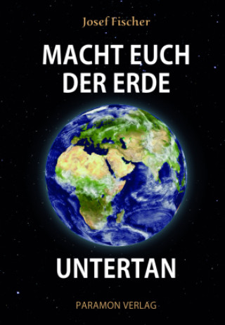 Könyv Macht euch der Erde untertan Josef Fischer