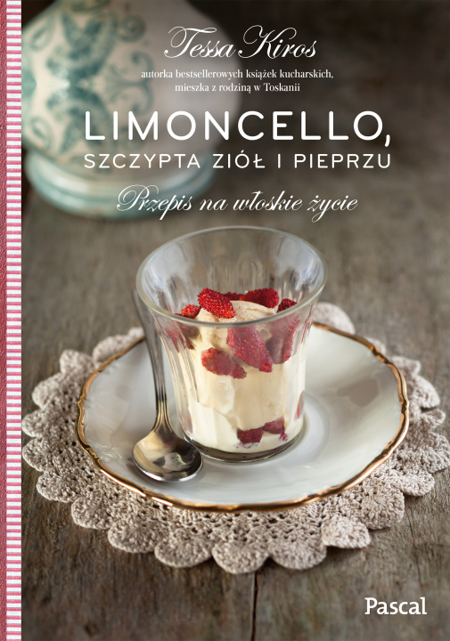 Kniha Limoncello, szczypta ziół i pieprzu. Przepis na włoskie życie Tessa Kiros