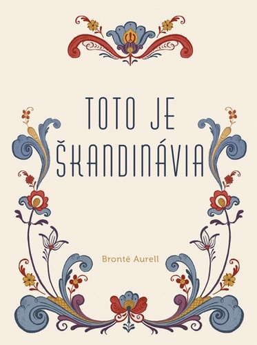 Könyv Toto je Škandinávia Brontë Aurell