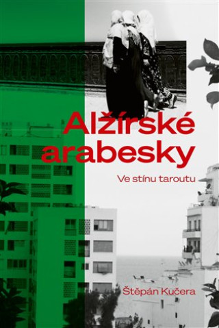Kniha Alžírské arabesky Štěpán Kučera