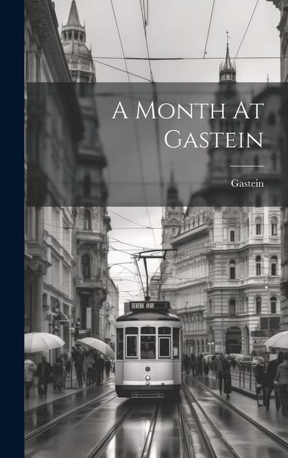 Knjiga A Month At Gastein Gastein