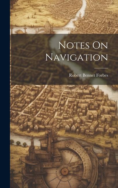Knjiga Notes On Navigation Robert Bennet Forbes