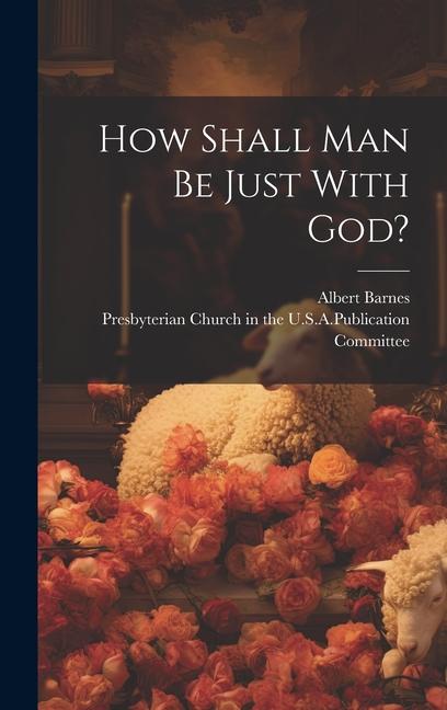 Βιβλίο How Shall Man Be Just With God? Presbyterian Church in the U S a (Ne