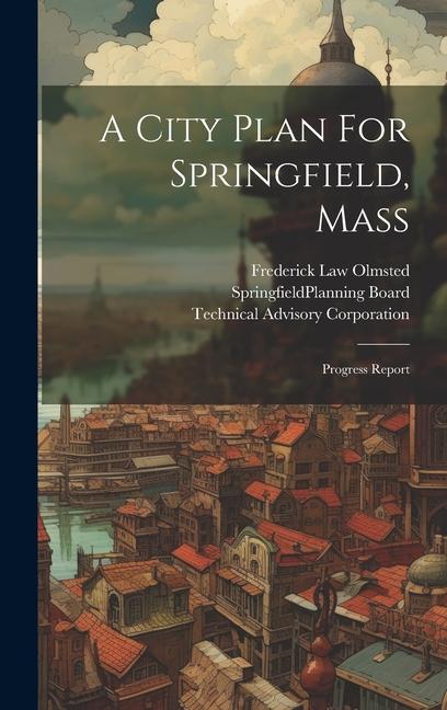 Książka A City Plan For Springfield, Mass: Progress Report Frederick Law Olmsted