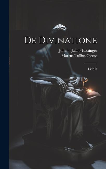 Knjiga De Divinatione: Libri Ii Johann Jakob Hottinger