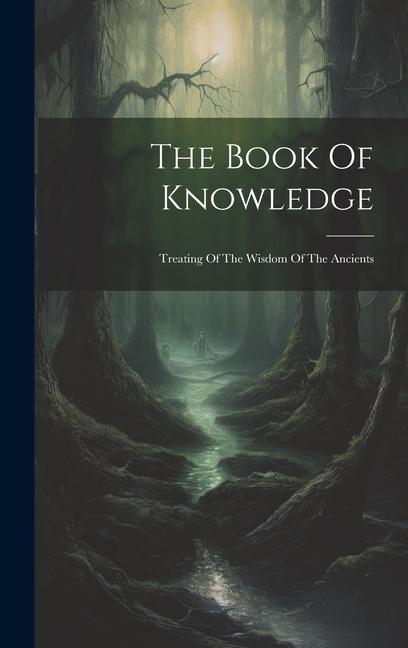 Buch The Book Of Knowledge: Treating Of The Wisdom Of The Ancients 