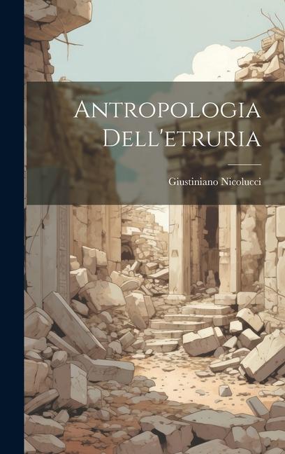 Knjiga Antropologia Dell'etruria Giustiniano Nicolucci