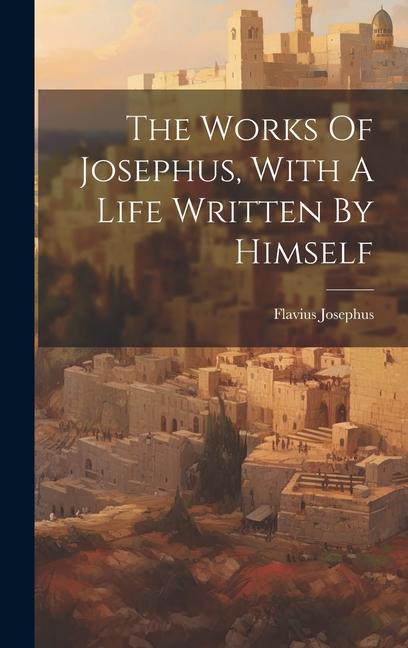 Buch The Works Of Josephus, With A Life Written By Himself 