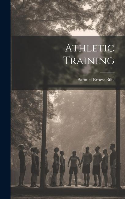 Knjiga Athletic Training Samuel Ernest Bilik