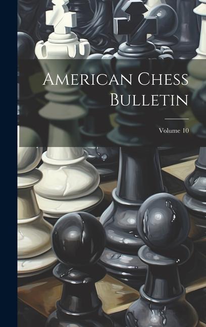 Knjiga American Chess Bulletin; Volume 10 Anonymous