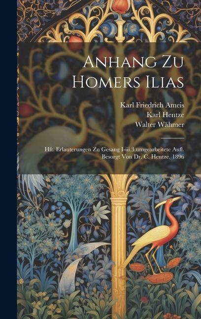 Buch Anhang Zu Homers Ilias: Hft. Erlauterungen Zu Gesang I-iii.3.umgearbeitete Aufl. Besorgt Von Dr. C. Hentze. 1896 Karl Hentze