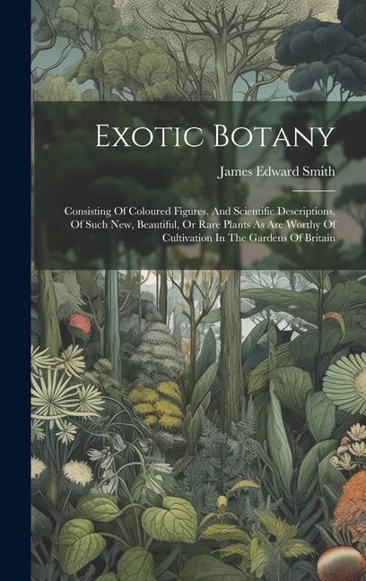 Książka Exotic Botany: Consisting Of Coloured Figures, And Scientific Descriptions, Of Such New, Beautiful, Or Rare Plants As Are Worthy Of C 