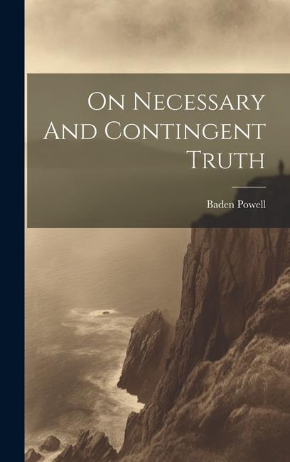 Книга On Necessary And Contingent Truth Baden Powell