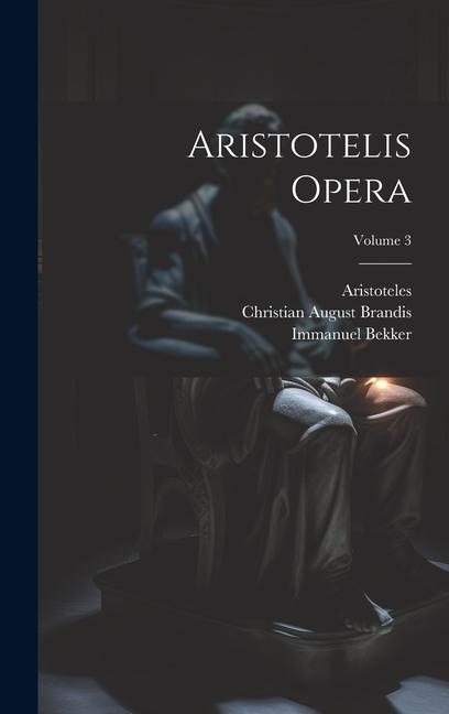 Книга Aristotelis Opera; Volume 3 Aristoteles