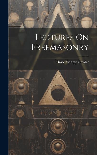 Libro Lectures On Freemasonry David George Goyder