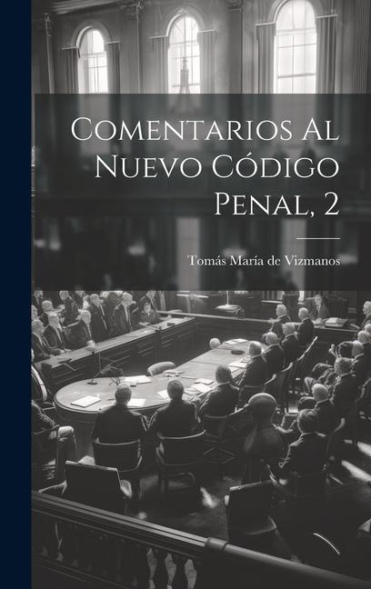 Knjiga Comentarios Al Nuevo Código Penal, 2 Tomás María de Vizmanos