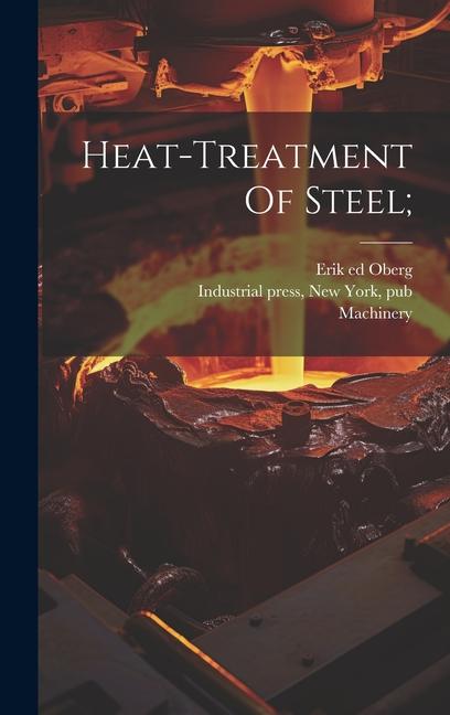 Könyv Heat-treatment Of Steel; Machinery [From Old Catalog]