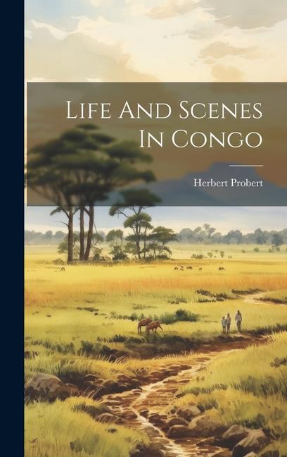 Книга Life And Scenes In Congo Probert Herbert