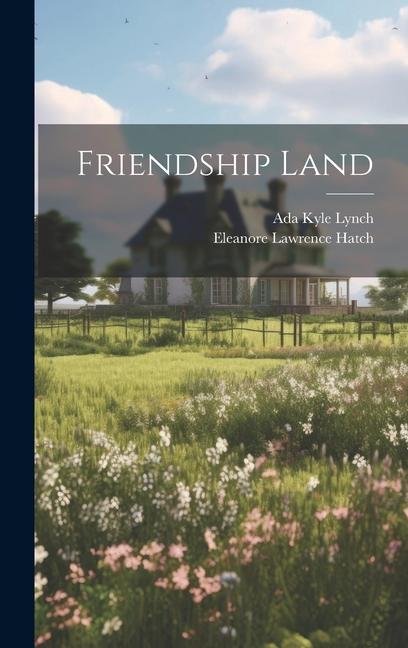 Knjiga Friendship Land Eleanore Lawrence [From Old C. Hatch