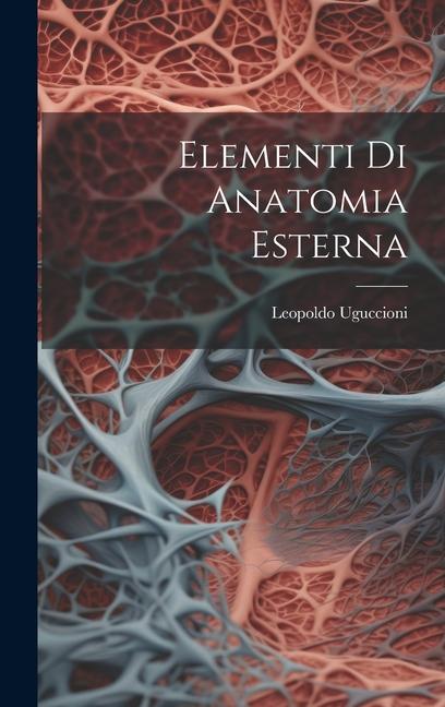Knjiga Elementi Di Anatomia Esterna Leopoldo Uguccioni