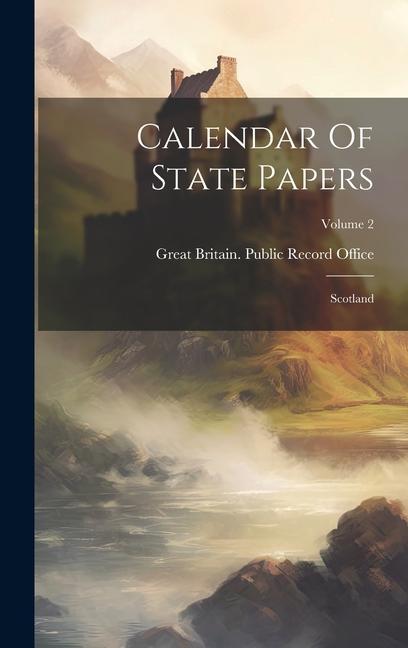 Knjiga Calendar Of State Papers: Scotland; Volume 2 Great Britain. Public Record Office
