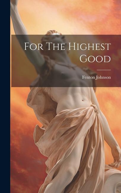 Buch For The Highest Good Fenton Johnson
