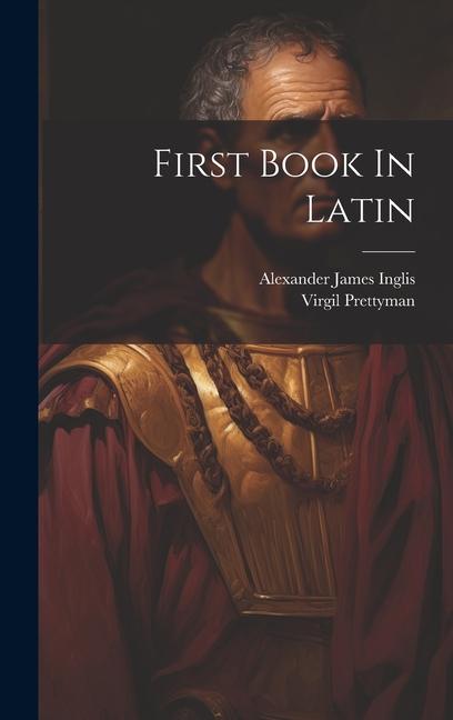 Книга First Book In Latin Virgil Prettyman