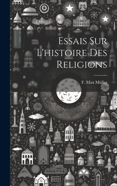 Knjiga Essais Sur L'histoire Des Religions F. Max Müller