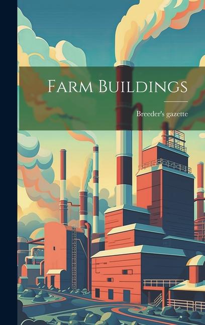 Knjiga Farm Buildings Breeder's gazette