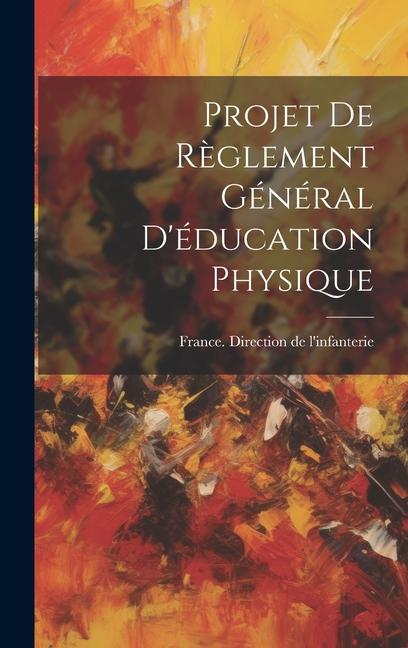 Knjiga Projet De R?glement Général D'éducation Physique France. Direction de l'infanterie