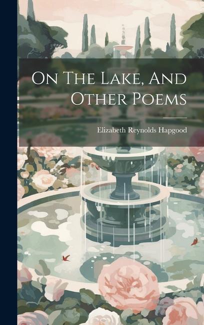 Βιβλίο On The Lake, And Other Poems Hapgood Elizabeth Reynolds