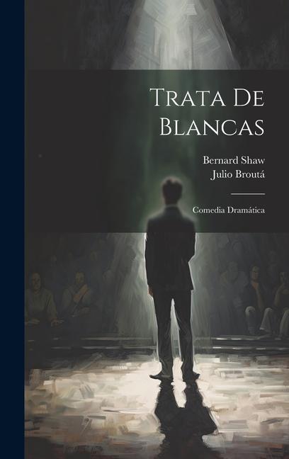 Knjiga Trata De Blancas: Comedia Dramática Julio B. Broutá